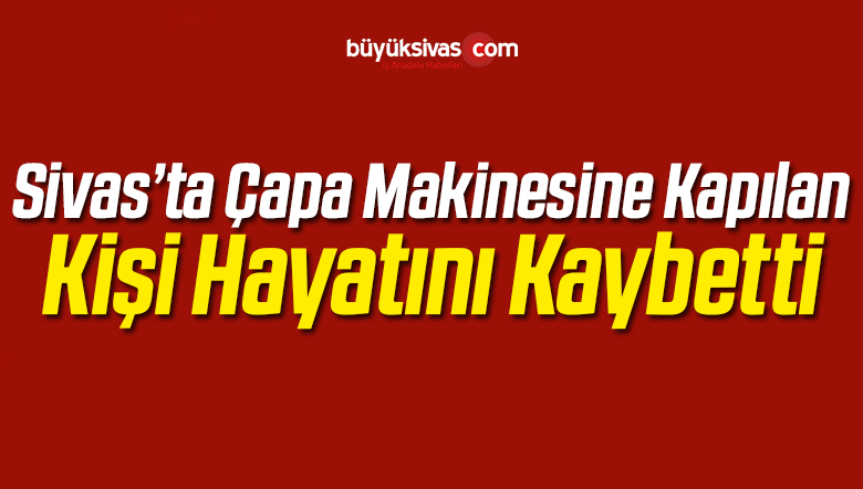 Çapa Makinesine Kapılan Kişi Hayatını Kaybetti