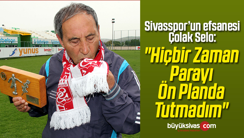 “Hiçbir Zaman Parayı Ön Planda Tutmadım”