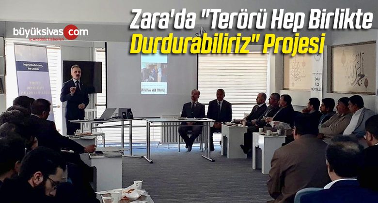 Zara’da “Terörü Hep Birlikte Durdurabiliriz” Projesi