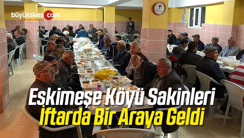 Eskimeşe Köyü Sakinleri İftarda Bir Araya Geldi