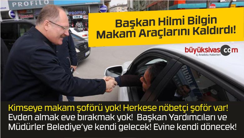 Başkan Bilgin’in Talimatı ile Sivas’ta Makam Araçları Kaldırıldı!