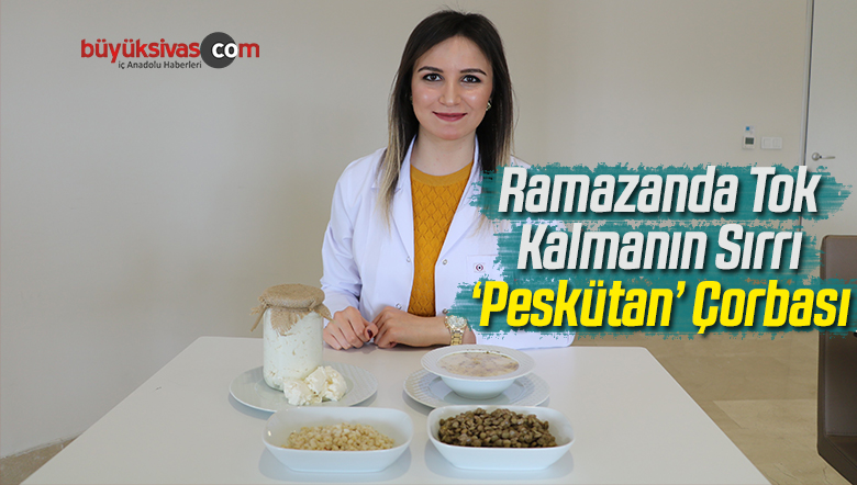 Ramazanda Tok Kalmanın Sırrı ‘Peskütan’ Çorbası