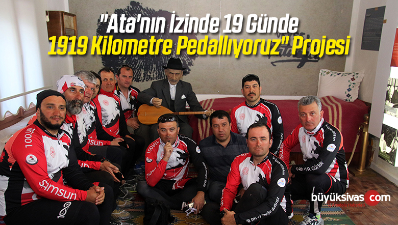“Ata’nın İzinde 19 Günde 1919 Kilometre Pedallıyoruz” Projesi