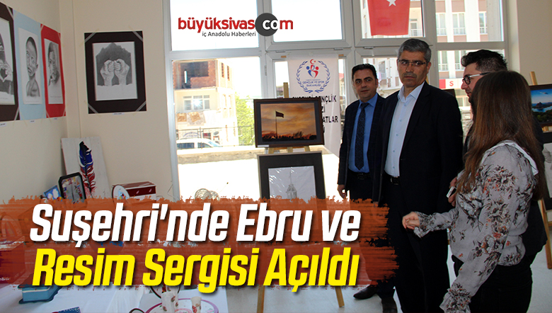 Suşehri’nde Ebru ve Resim Sergisi Açıldı