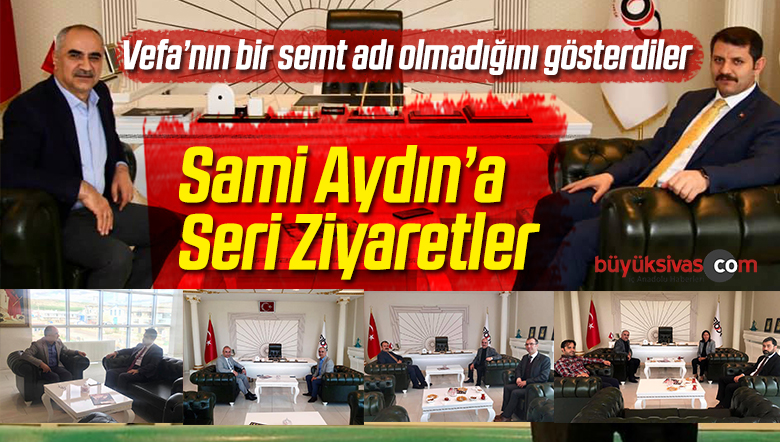 Sami Aydın’a Sivaslılardan Akın Akın Ziyaretler Devam Ediyor