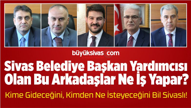 sivas belediye başkan yardımcısı