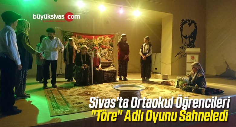 Ortaokul Öğrencileri “Töre” Adlı Oyunu Sahneledi