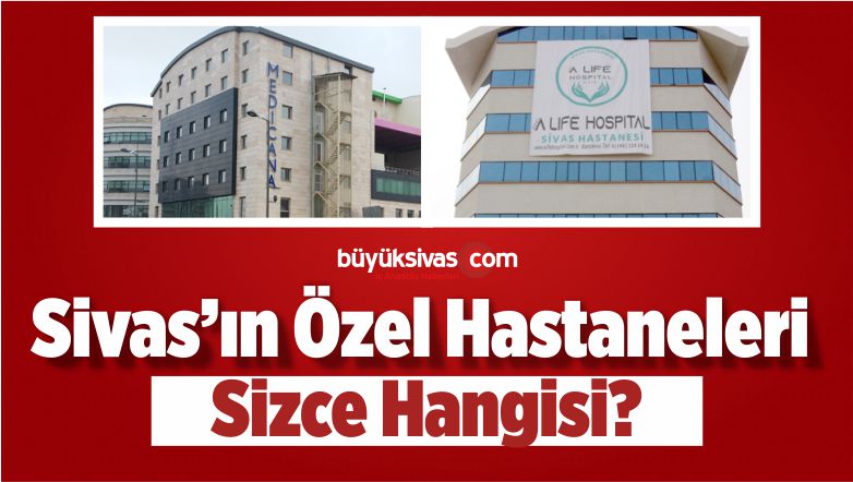 Sivas Özel Hastane ve Devlet Hastanesi Hakkında