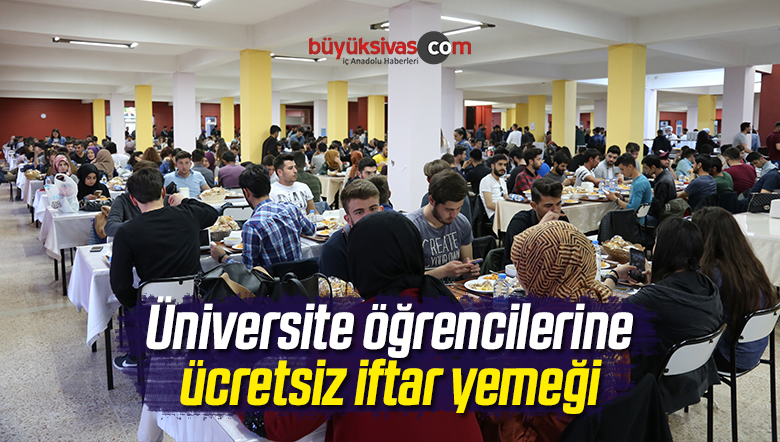 CÜ Öğrencilerine Her Akşam Ücretsiz İftar Yemeği İkram Ediyor