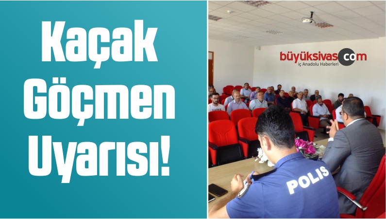 Muhtarlara Kaçak Göçmen Uyarısı