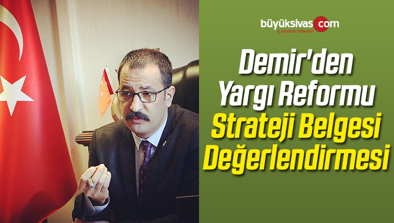 Demir’den Yargı Reformu Strateji Belgesi Değerlendirmesi