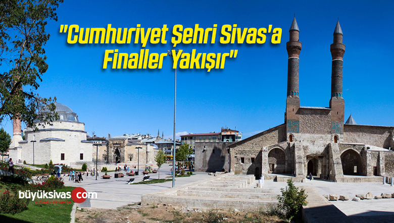 Sivas'a Finaller Yakışır