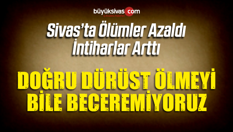 Sivas’ta Ölüm Oranı