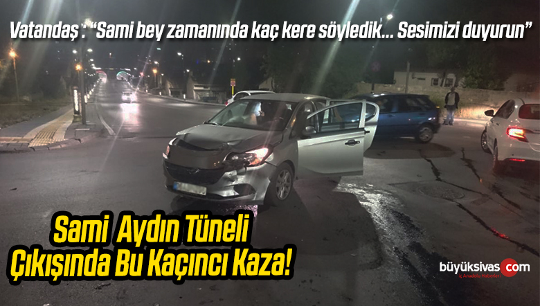 Sivas Sami Aydın Tüneli Çıkışında Sık Sık Kaza Meydana Geliyor!