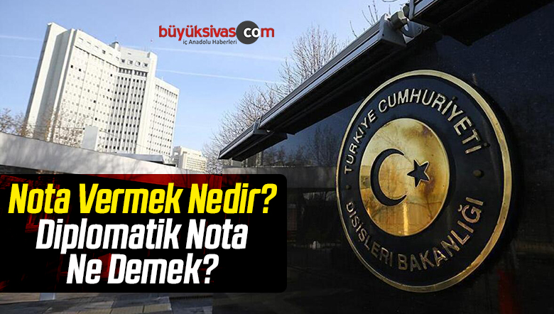 Nota Vermek Nedir? Diplomatik Nota Ne Demek?