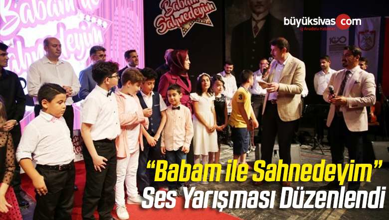 “Babam ile Sahnedeyim” Ses Yarışması Düzenlendi