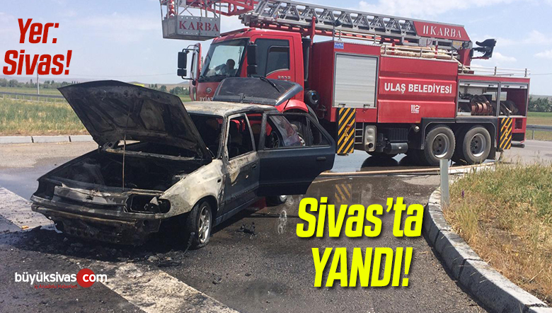 Sivas Ulaş’ta Seyir Halindeki Otomobil Cayır Cayır Yandı