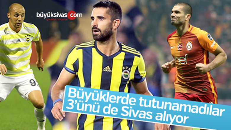 Sivasspor’un Hedefinde 3 Büyükler Var!