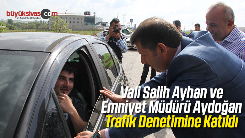 Vali Ayhan ve Emniyet Müdürü Aydoğan Trafik Denetimine Katıldı