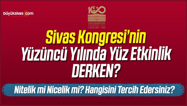 Sivas Kongresi ‘nin Yüzüncü Yılında Yüz Etkinlik Derken Amirim?