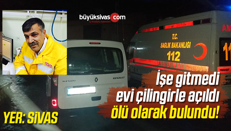 Sivas’ta Temizlik Görevlisi Evinde Ölü Bulundu