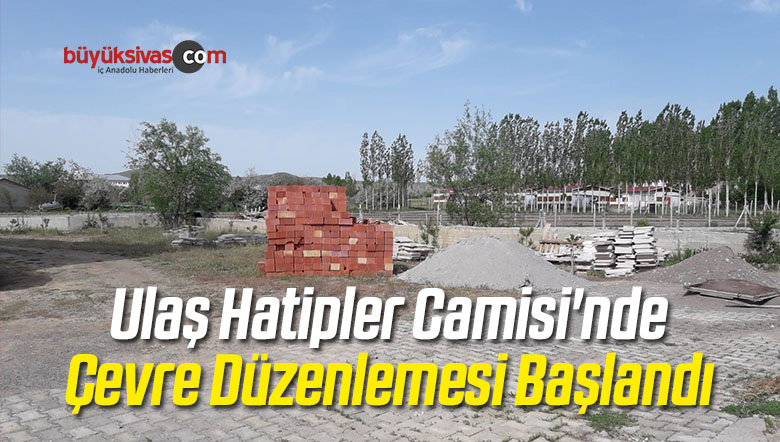 Hatipler Camisi’nde Çevre Düzenleme Çalışmalarına Başlandı