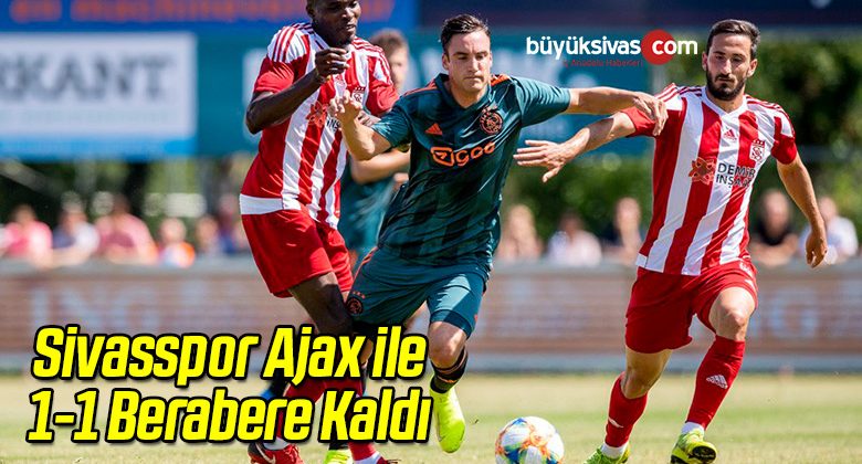 Sivasspor Hollanda Ekibi Ajax ile 1-1 Berabere Kaldı