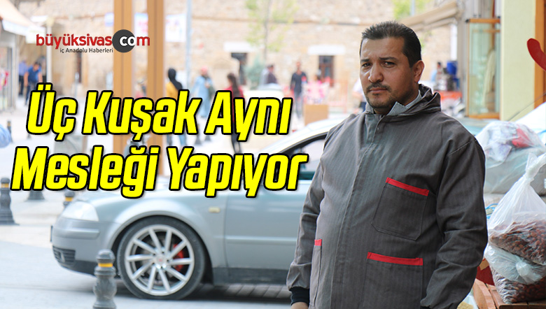 Üç Kuşak Aynı Mesleği Yapıyor