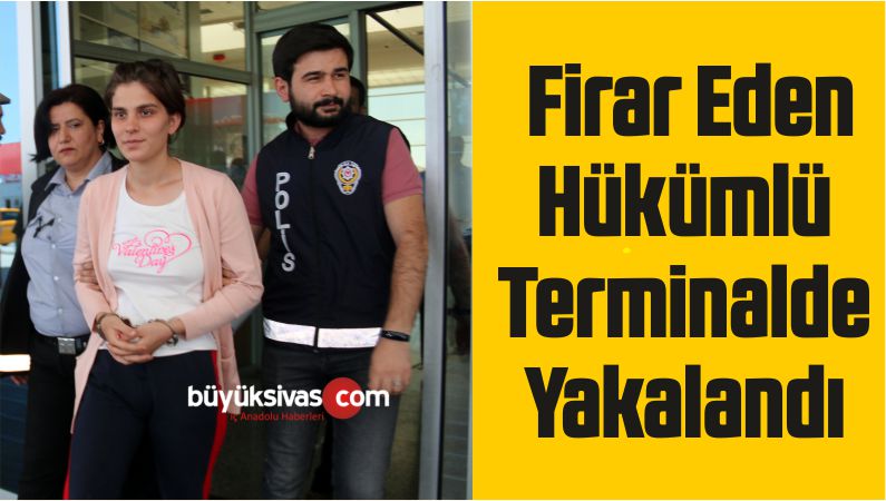 Adliyeden Firar Eden Hükümlü Terminalde Yakalandı