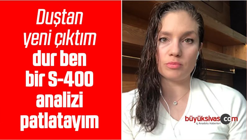 Duştan yeni çıktım