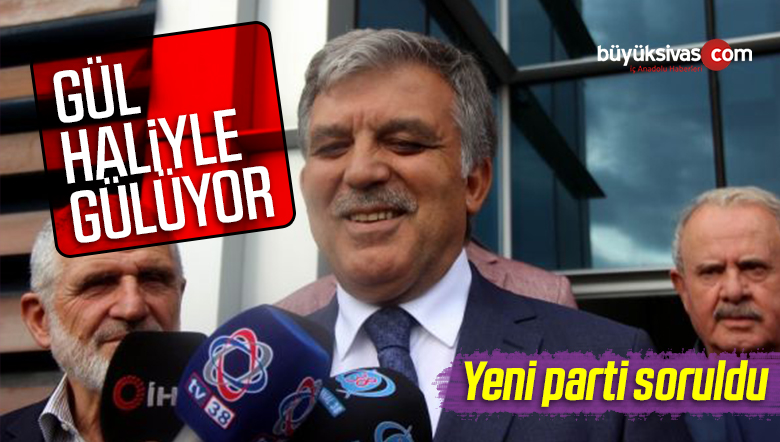 Abdullah Gül’e Yeni Parti Soruldu
