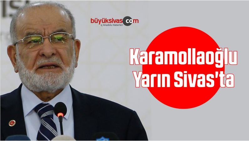 Karamollaoğlu Yarın Sivas’ta