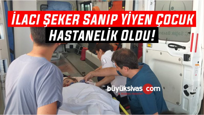 Şeker Sandığı İlacı Yiyen Çocuk Tedavi Altına Alındı