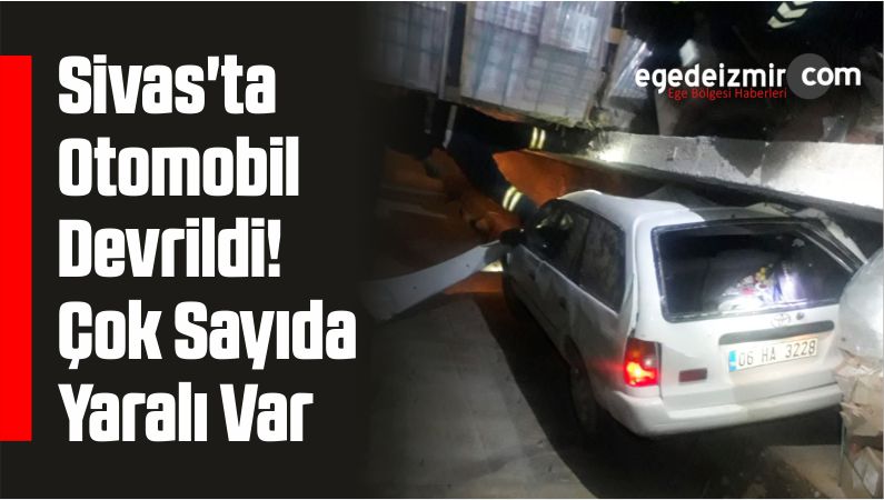 Sivas’ta Otomobil Devrildi Çok Sayıda Yaralı Var