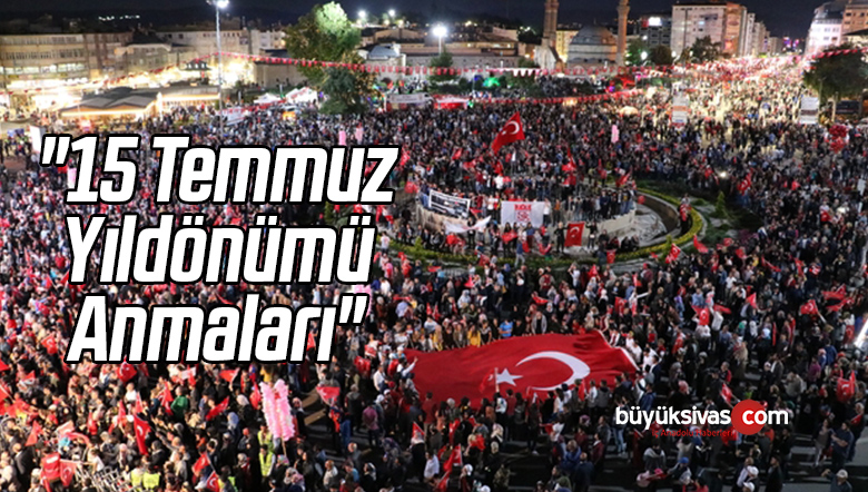“15 Temmuz Yıldönümü Anmaları”