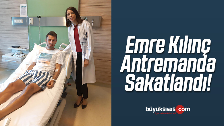 Kılınç Ameliyat Edildi