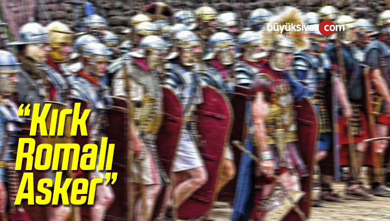 “Kırk Romalı Asker”