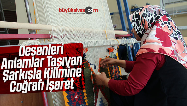 Desenleri Anlamlar Taşıyan Şarkışla Kilimine Coğrafi İşaret