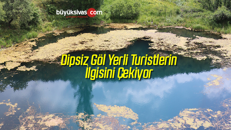 Dipsiz Göl Yerli Turistlerin İlgisini Çekiyor