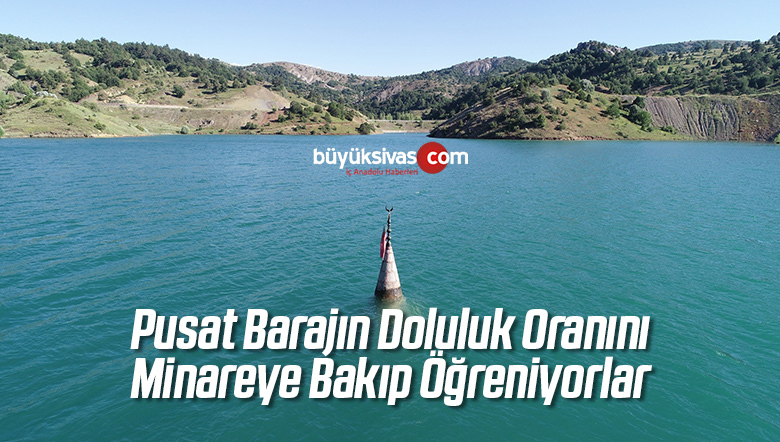 Pusat Barajın Doluluk Oranını Minareye Bakıp Öğreniyorlar