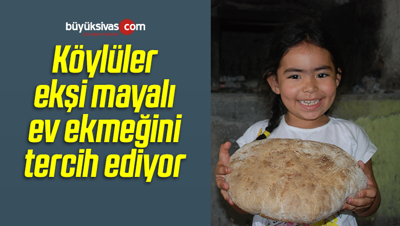 Köylüler Ekşi Mayalı Ev Ekmeğini Tercih Ediyor