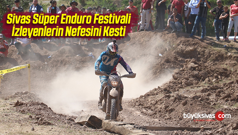 Sivas Süper Enduro Festivali Nefes Kesti