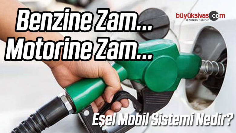 Motorin 18 Kuruş Benzin 20 Kuruş Zamlandı! Eşel Mobil Sistemi Nedir?