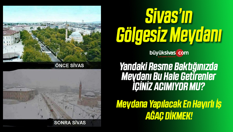 Sivas’ın Gölgesiz Meydanı! Sivas Kent Meydanına Milyonlar Harcanıyor!