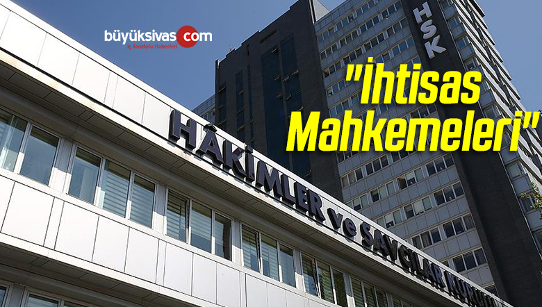 “İhtisas Mahkemeleri”