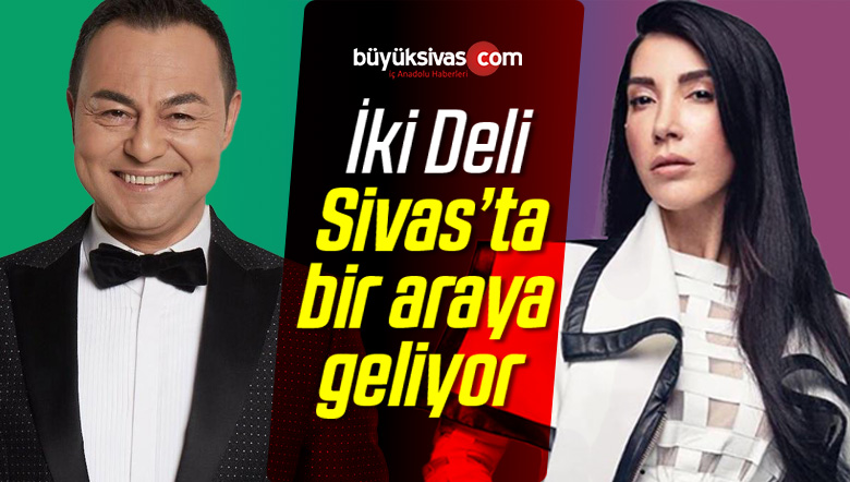 Serdar Ortaç ve Hande Yener Sivas’ta Konser Verecek