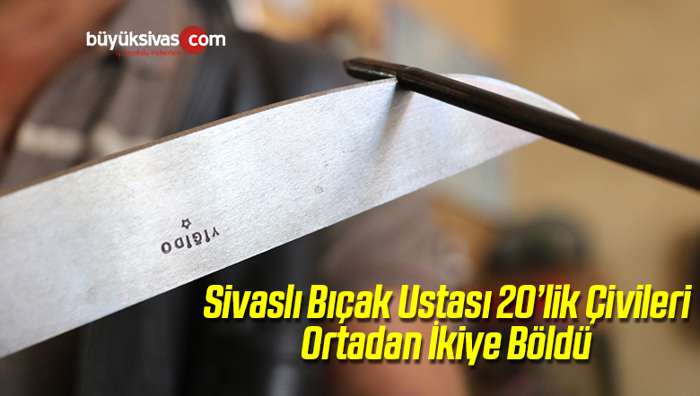 Sivaslı Bıçak Ustası 20’lik Çivileri Ortadan İkiye Böldü