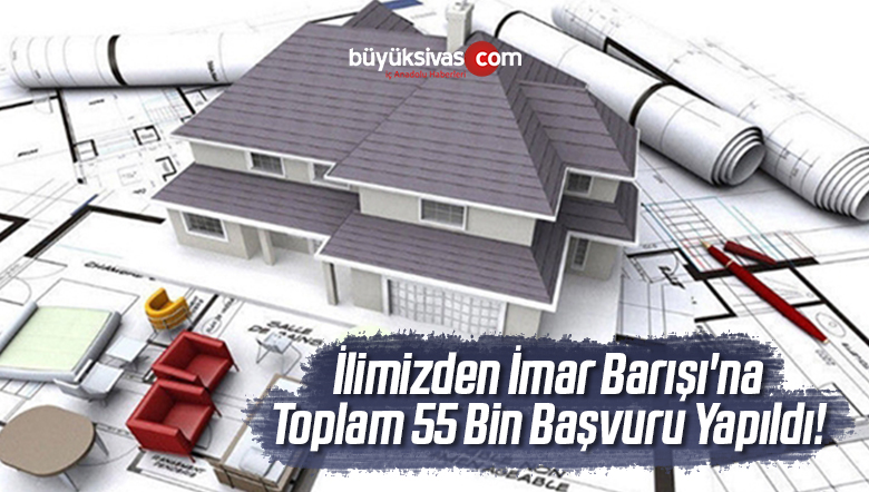 55 Bin Başvuru