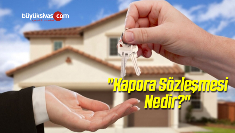 “Kapora Sözleşmesi Nedir?”