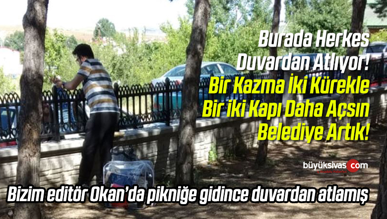 Sivas Karşıyaka Mesire Alanına Vatandaşlar Kapı istiyor! Duvardan Atlıyorlar!